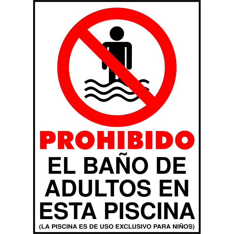 Prohibido el Baño de Adultos en Esta Piscina (La piscina es de uso exclusivo para niños)
