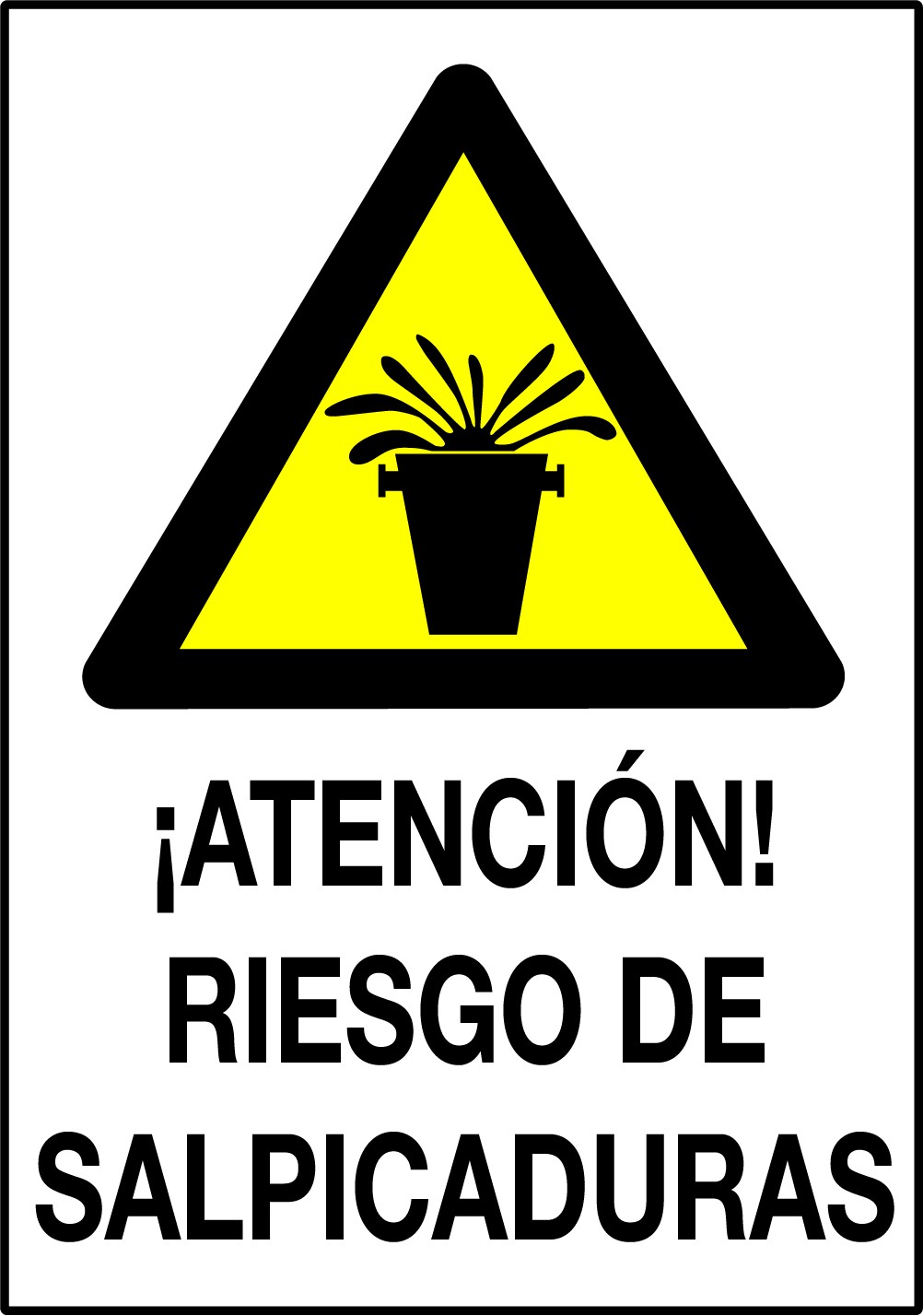 Cartel ¡Atención! Riesgo de Salpicaduras